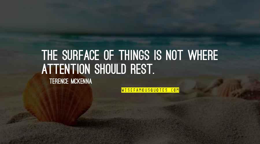 Branded Movie Quotes By Terence McKenna: The surface of things is not where attention Branded Movie Quotes By Terence McKenna: The surface of things is not where attention