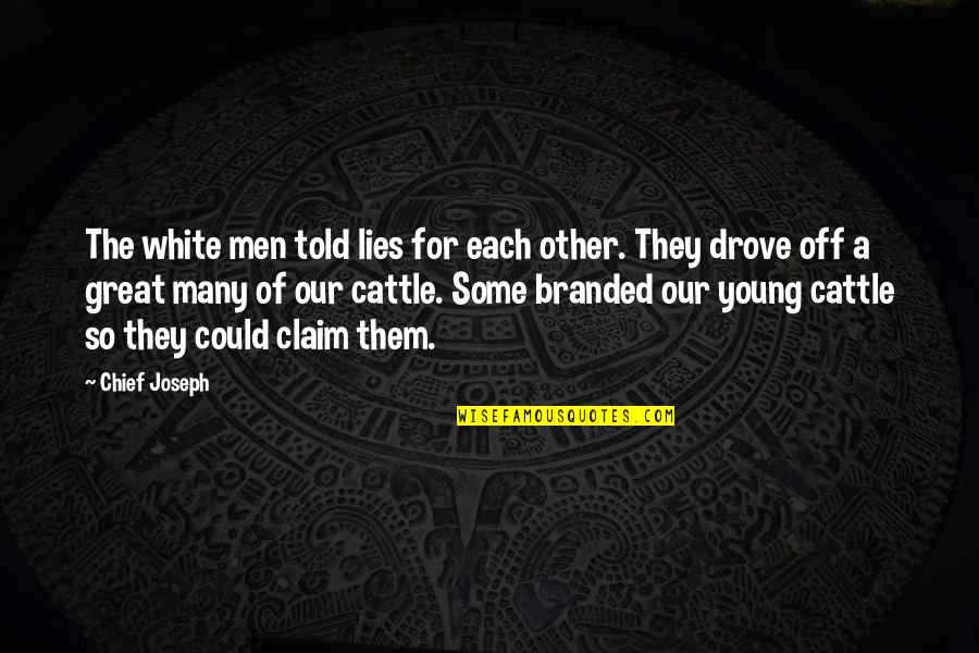 Branded Quotes By Chief Joseph: The white men told lies for each other.