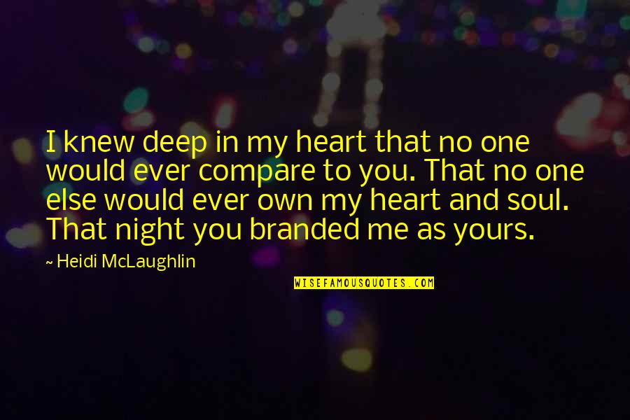 Branded Quotes By Heidi McLaughlin: I knew deep in my heart that no