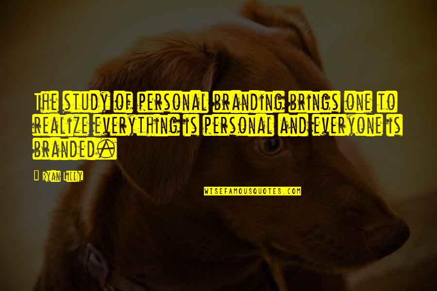 Branded Quotes By Ryan Lilly: The study of personal branding brings one to