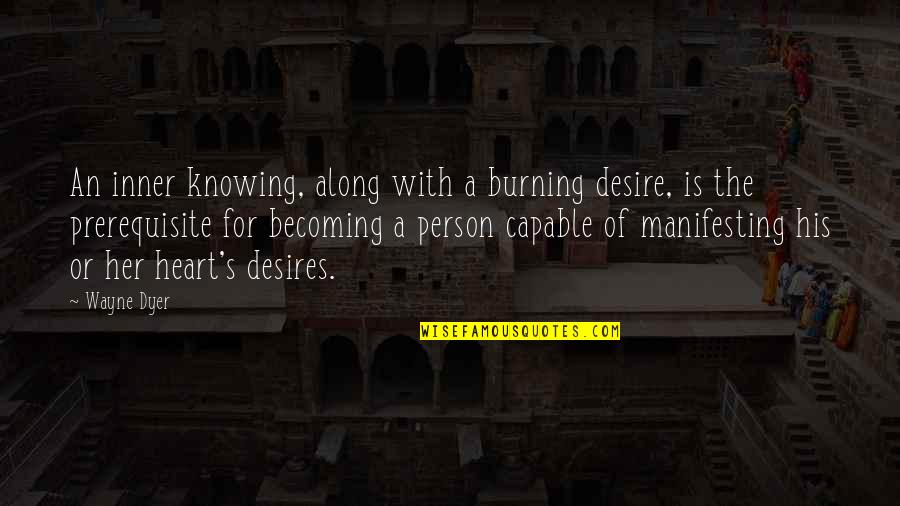 Branded Survey Quotes By Wayne Dyer: An inner knowing, along with a burning desire, Branded Survey Quotes By Wayne Dyer: An inner knowing, along with a burning desire,
