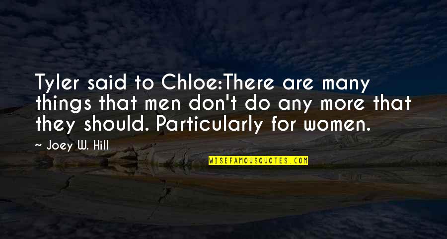 Branded Things Quotes By Joey W. Hill: Tyler said to Chloe:There are many things that