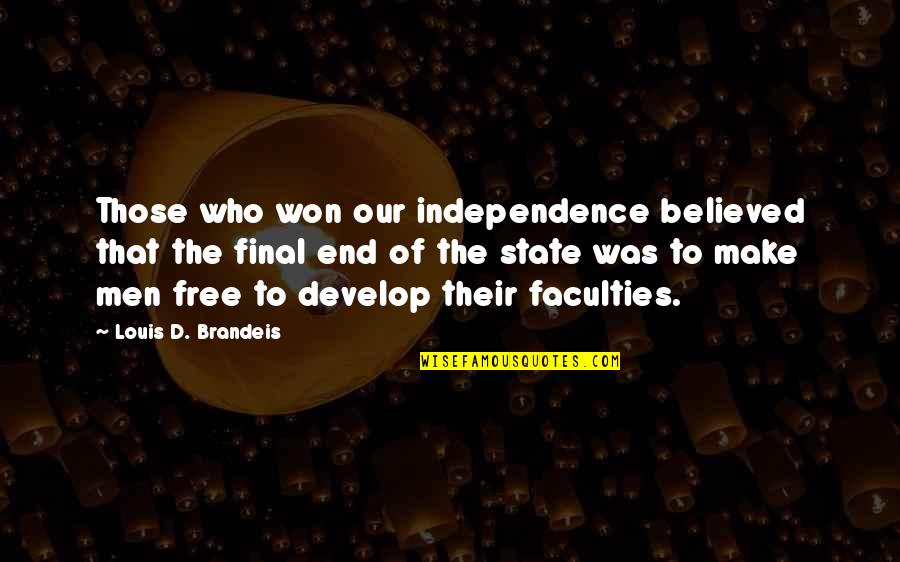 Brandeis Quotes By Louis D. Brandeis: Those who won our independence believed that the