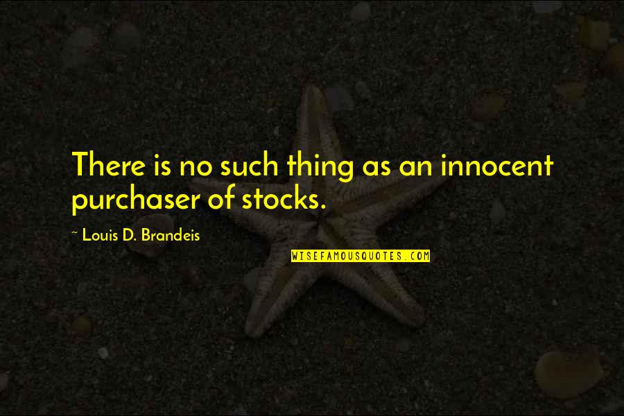 Brandeis Quotes By Louis D. Brandeis: There is no such thing as an innocent