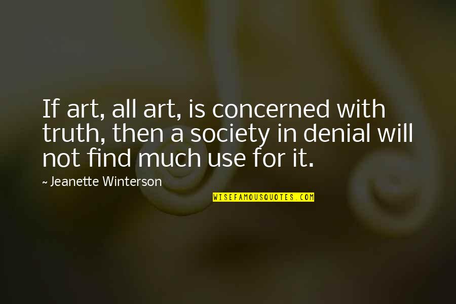 Brandelli And Riffel Quotes By Jeanette Winterson: If art, all art, is concerned with truth,