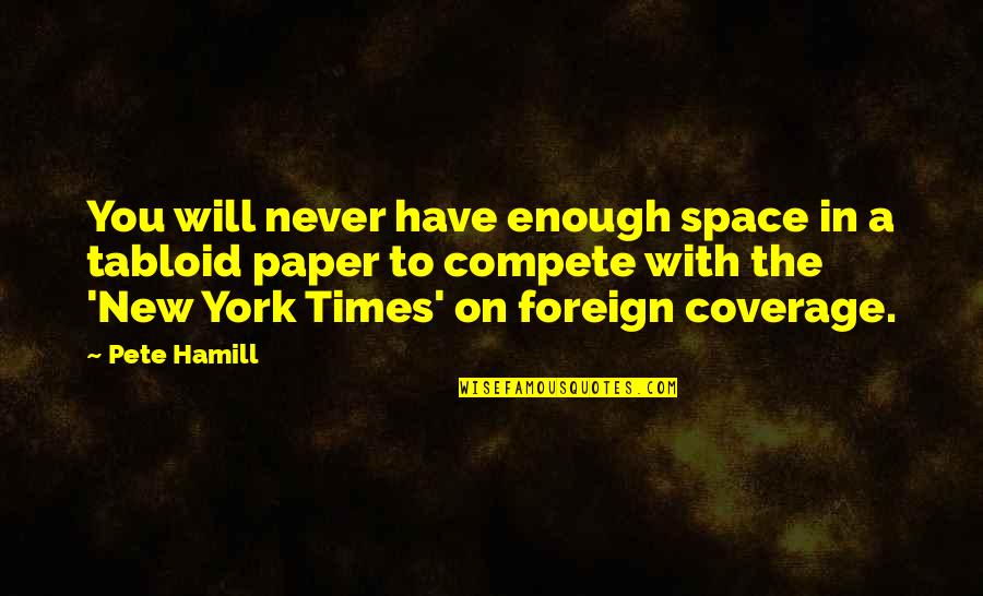 Brandelyn Apocalypse Quotes By Pete Hamill: You will never have enough space in a