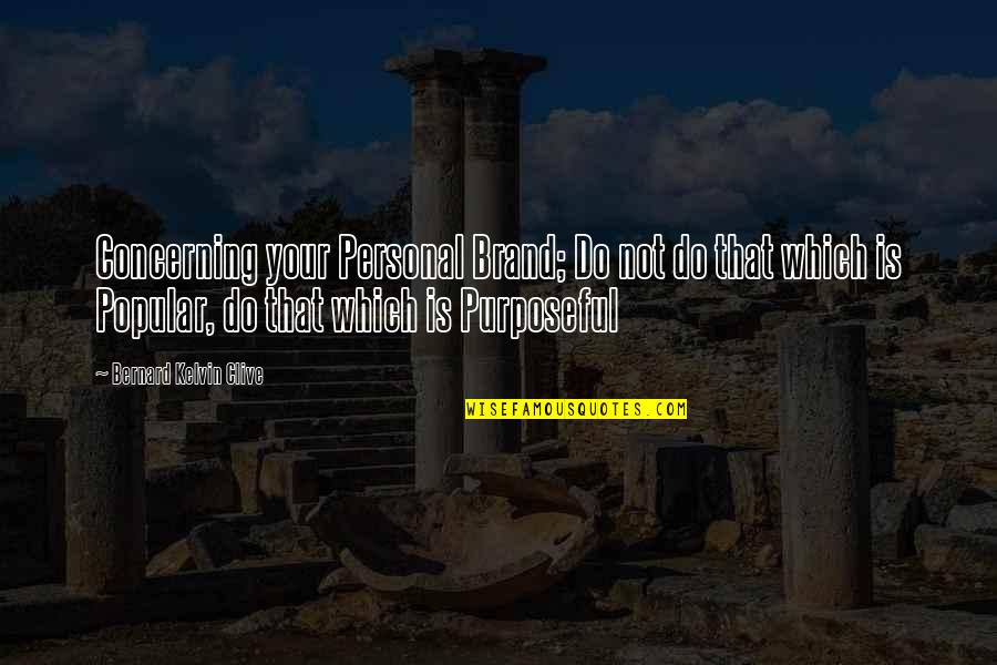 Brand'em Quotes By Bernard Kelvin Clive: Concerning your Personal Brand; Do not do that