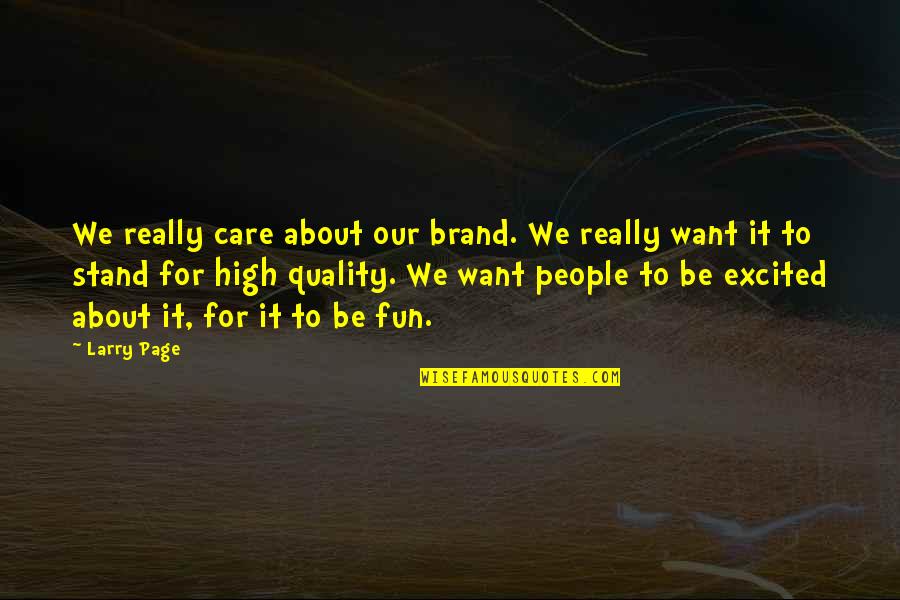 Brand'em Quotes By Larry Page: We really care about our brand. We really