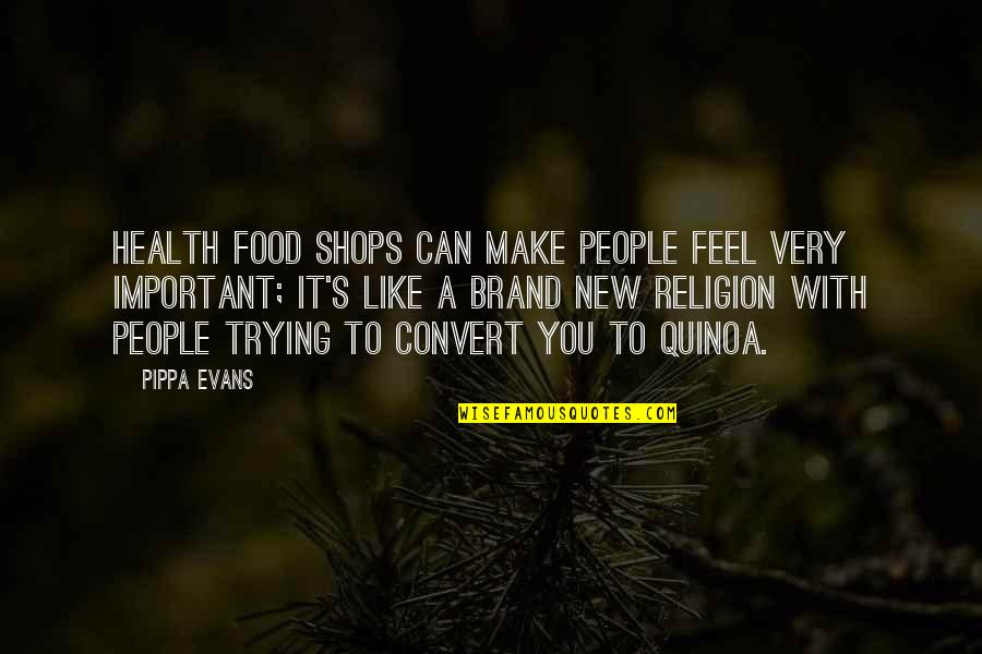 Brand'em Quotes By Pippa Evans: Health food shops can make people feel very