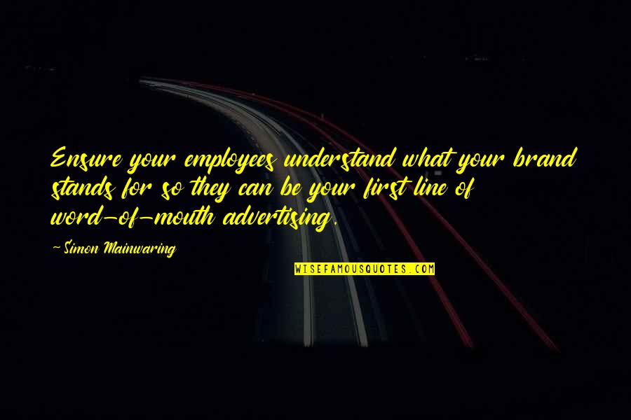 Brand'em Quotes By Simon Mainwaring: Ensure your employees understand what your brand stands