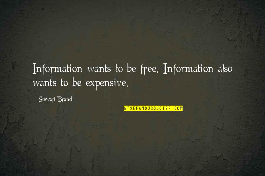 Brand'em Quotes By Stewart Brand: Information wants to be free. Information also wants