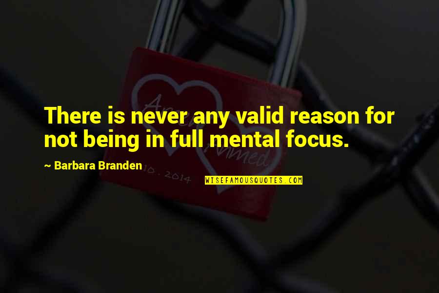 Branden Quotes By Barbara Branden: There is never any valid reason for not