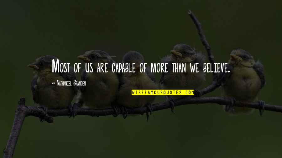 Branden Quotes By Nathaniel Branden: Most of us are capable of more than