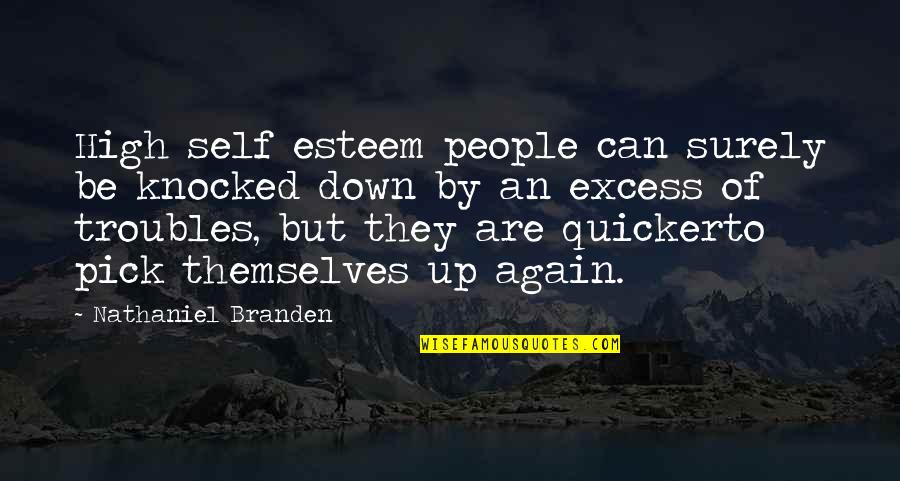 Branden Quotes By Nathaniel Branden: High self esteem people can surely be knocked