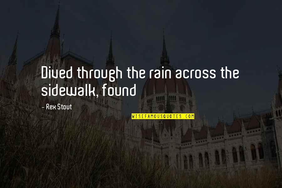 Brandenburgh Concerto Quotes By Rex Stout: Dived through the rain across the sidewalk, found