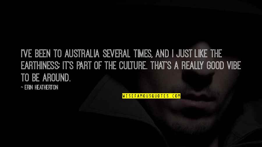 Brandenburgs Type Quotes By Erin Heatherton: I've been to Australia several times, and I Brandenburgs Type Quotes By Erin Heatherton: I've been to Australia several times, and I