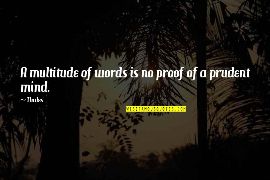 Branders Pool Quotes By Thales: A multitude of words is no proof of