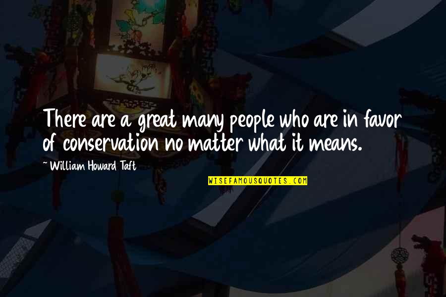 Brandfield Armbanden Quotes By William Howard Taft: There are a great many people who are Brandfield Armbanden Quotes By William Howard Taft: There are a great many people who are
