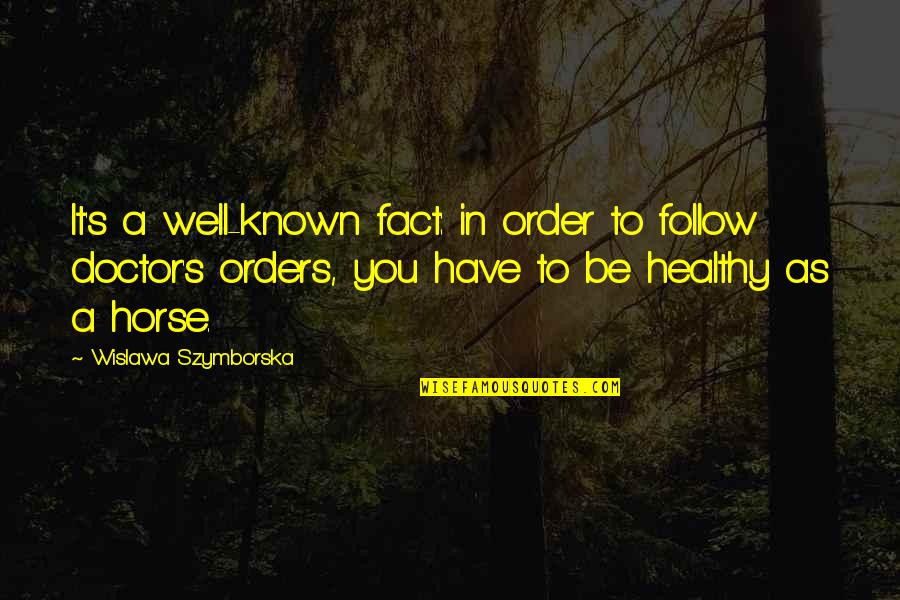 Brandham Quotes By Wislawa Szymborska: It's a well-known fact: in order to follow