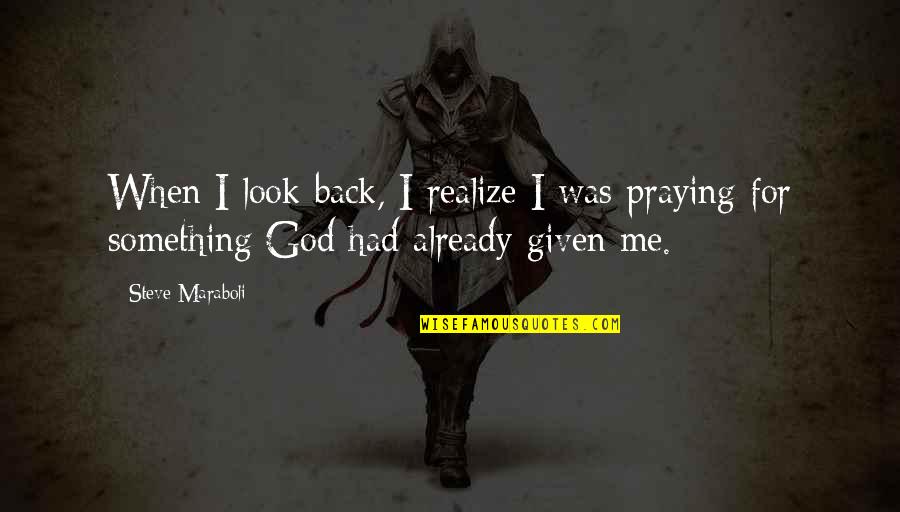 Brandhorst Creekside Quotes By Steve Maraboli: When I look back, I realize I was