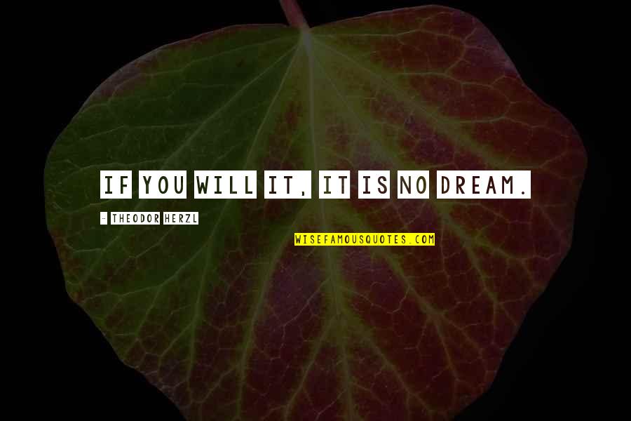 Brandhorst Gamboa Quotes By Theodor Herzl: If you will it, it is no dream.