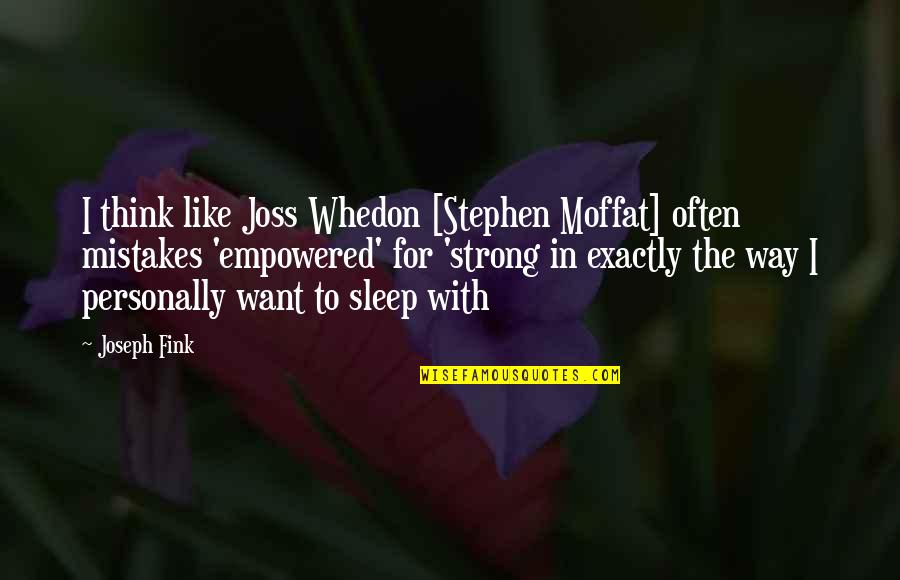Brandi Fitzgerald Quotes By Joseph Fink: I think like Joss Whedon [Stephen Moffat] often
