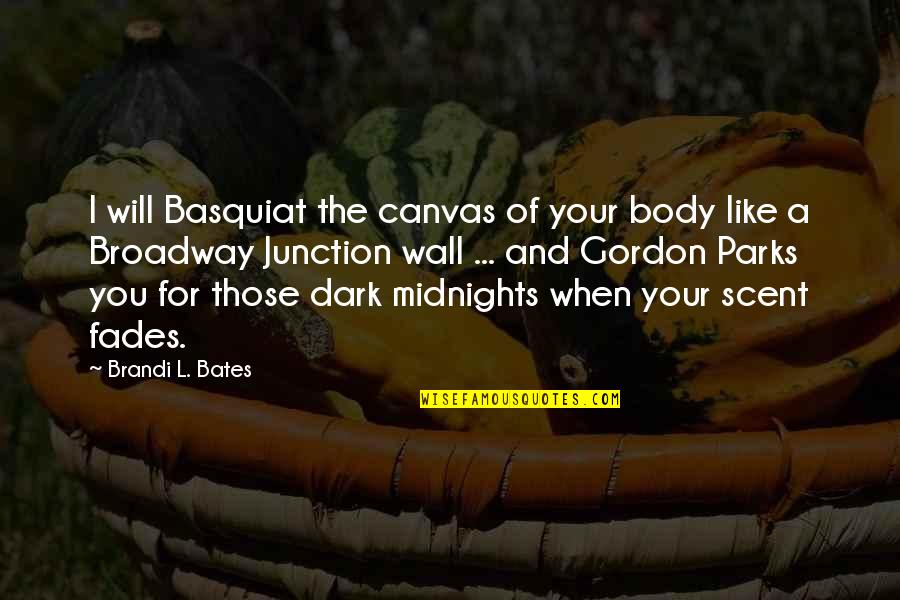Brandi Love Quotes By Brandi L. Bates: I will Basquiat the canvas of your body