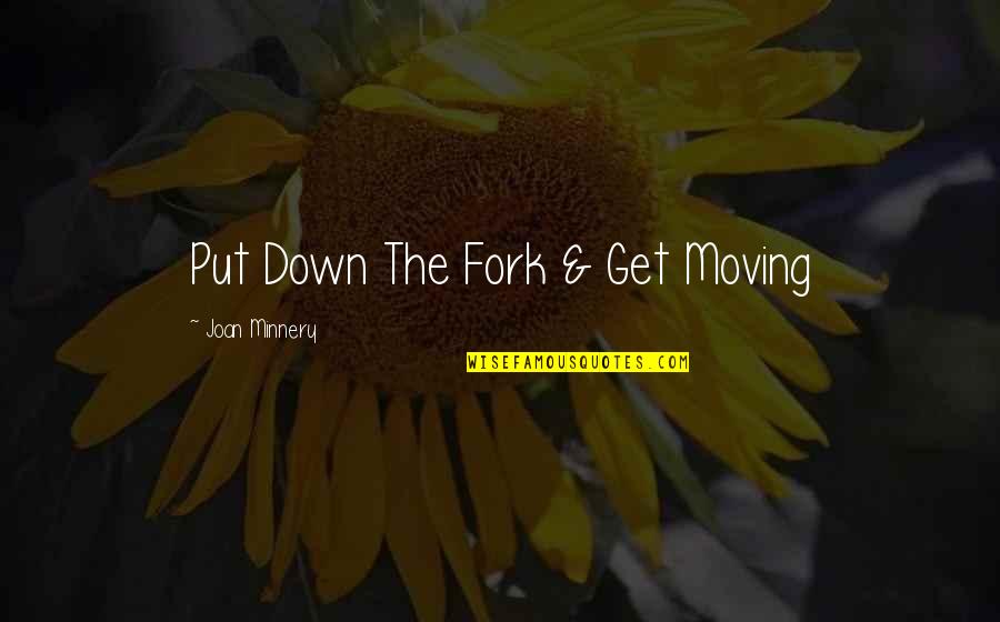 Brandin Quotes By Joan Minnery: Put Down The Fork & Get Moving