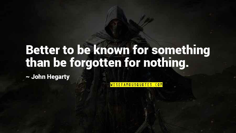 Branding And Marketing Quotes By John Hegarty: Better to be known for something than be