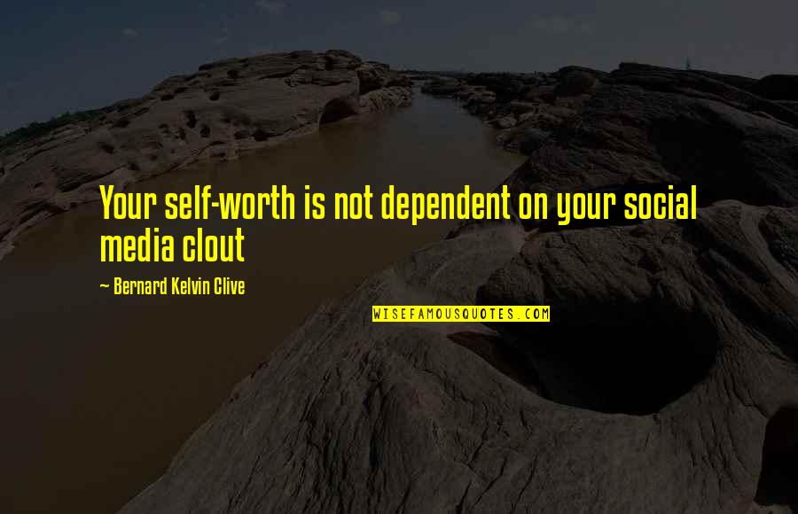 Branding Quotes By Bernard Kelvin Clive: Your self-worth is not dependent on your social