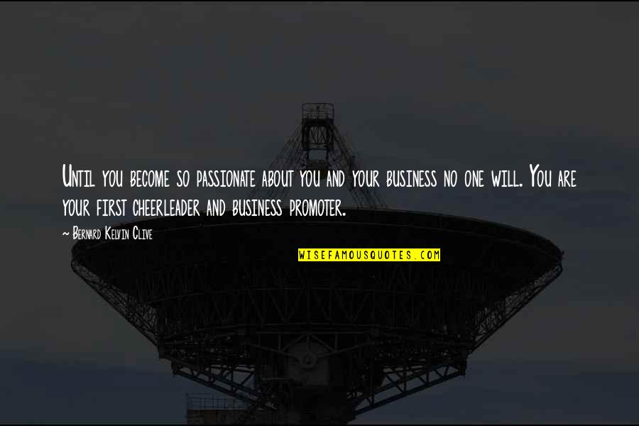 Branding Quotes By Bernard Kelvin Clive: Until you become so passionate about you and