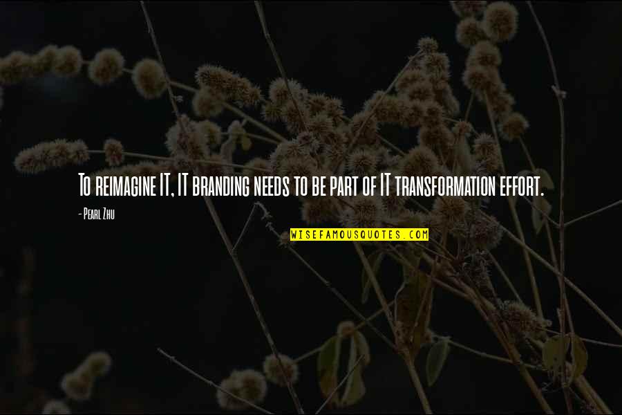 Branding Quotes By Pearl Zhu: To reimagine IT, IT branding needs to be