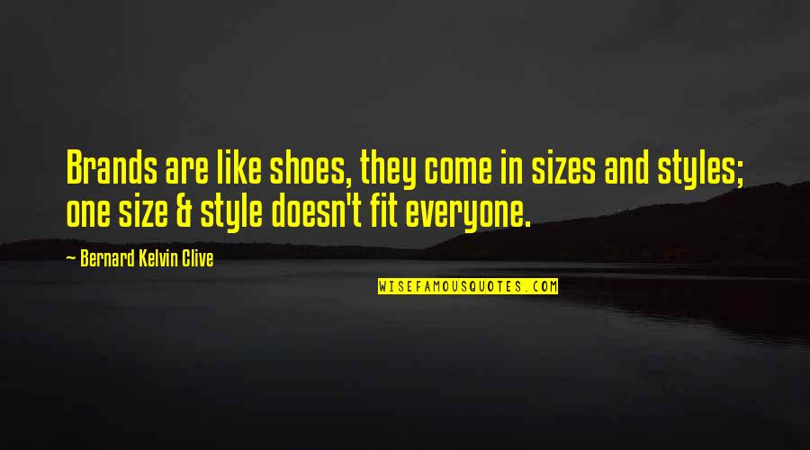 Branding Quotes Quotes By Bernard Kelvin Clive: Brands are like shoes, they come in sizes