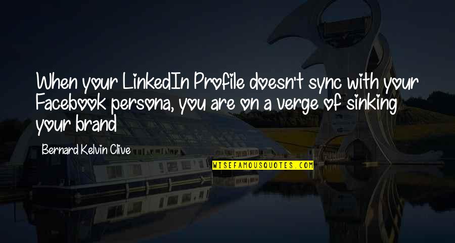 Branding Quotes Quotes By Bernard Kelvin Clive: When your LinkedIn Profile doesn't sync with your