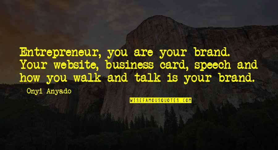 Branding Quotes Quotes By Onyi Anyado: Entrepreneur, you are your brand. Your website, business