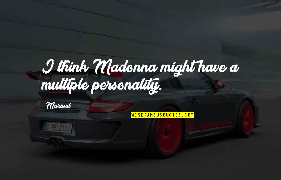 Branding Yourself Quotes By Maripol: I think Madonna might have a multiple personality.