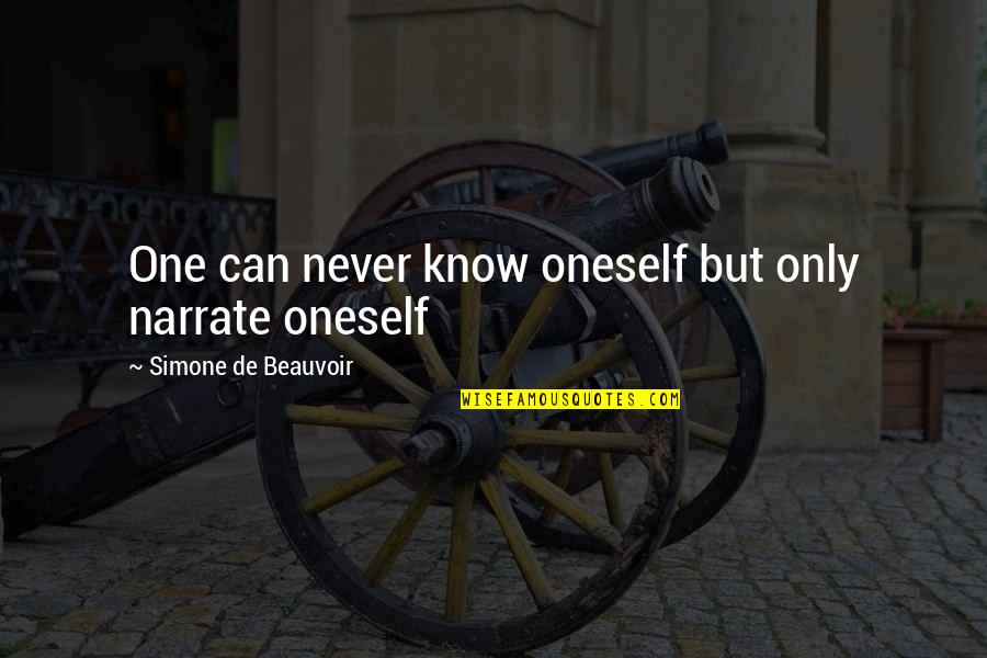 Brandir Significado Quotes By Simone De Beauvoir: One can never know oneself but only narrate Brandir Significado Quotes By Simone De Beauvoir: One can never know oneself but only narrate