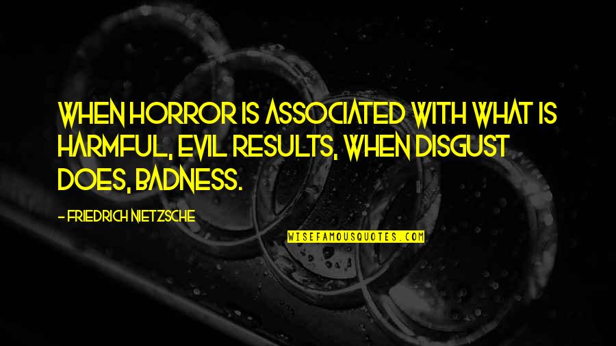 Brandling Carpets Quotes By Friedrich Nietzsche: When horror is associated with what is harmful, Brandling Carpets Quotes By Friedrich Nietzsche: When horror is associated with what is harmful,