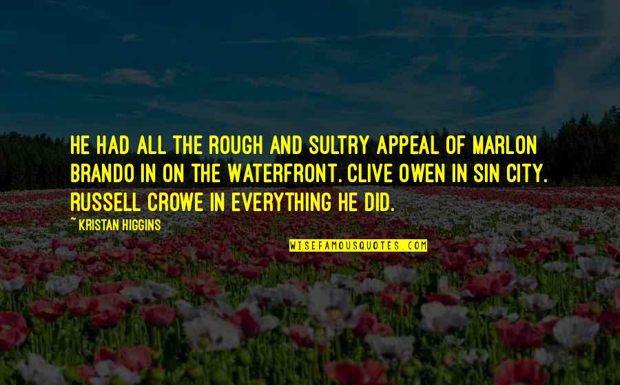 Brando On The Waterfront Quotes By Kristan Higgins: He had all the rough and sultry appeal Brando On The Waterfront Quotes By Kristan Higgins: He had all the rough and sultry appeal