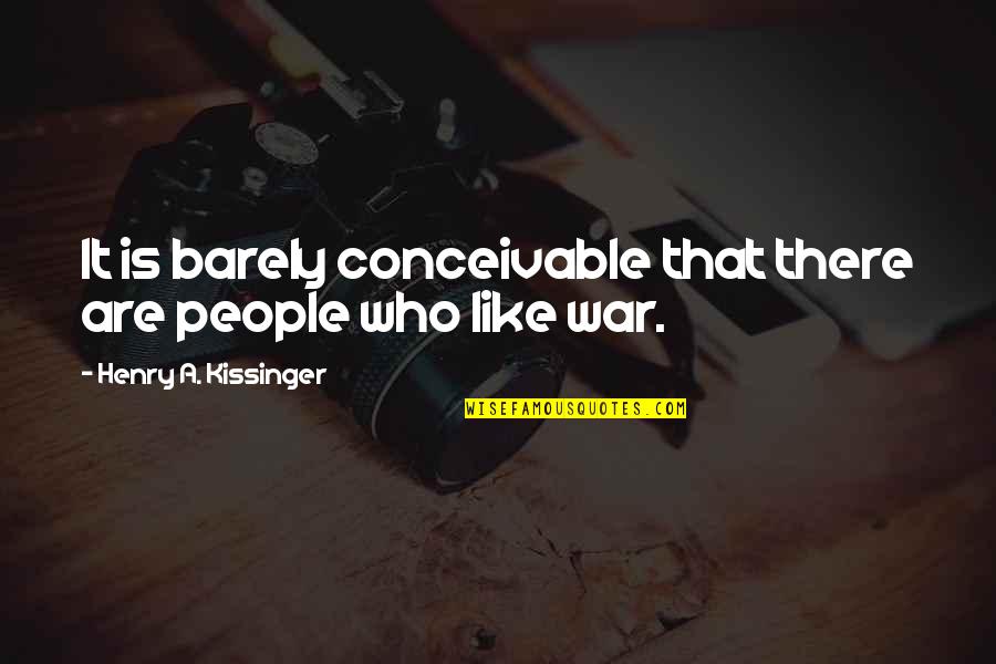 Brandolino June Quotes By Henry A. Kissinger: It is barely conceivable that there are people