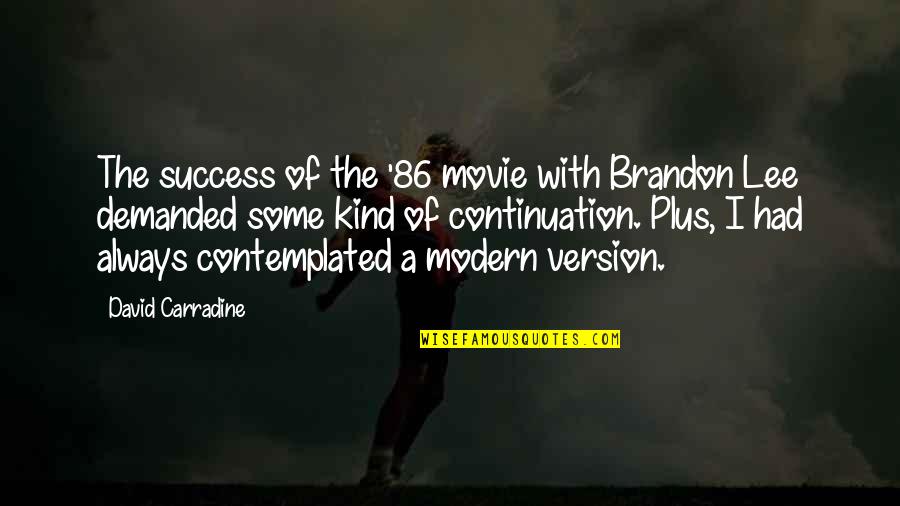 Brandon Lee Movie Quotes By David Carradine: The success of the '86 movie with Brandon