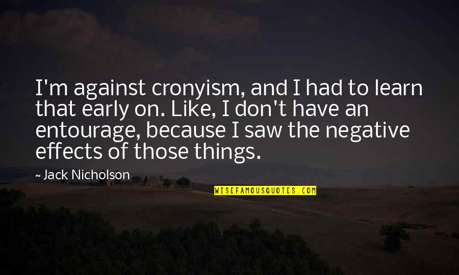 Brandon Sanderson Book Quotes By Jack Nicholson: I'm against cronyism, and I had to learn Brandon Sanderson Book Quotes By Jack Nicholson: I'm against cronyism, and I had to learn