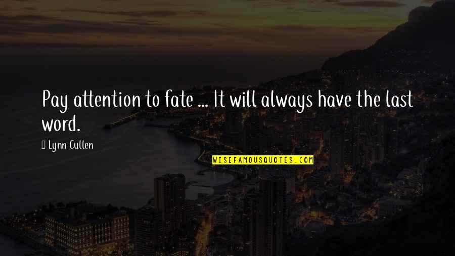 Brandon Shanks Quotes By Lynn Cullen: Pay attention to fate ... It will always