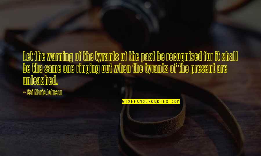 Brandon Straka Quotes By Sai Marie Johnson: Let the warning of the tyrants of the Brandon Straka Quotes By Sai Marie Johnson: Let the warning of the tyrants of the