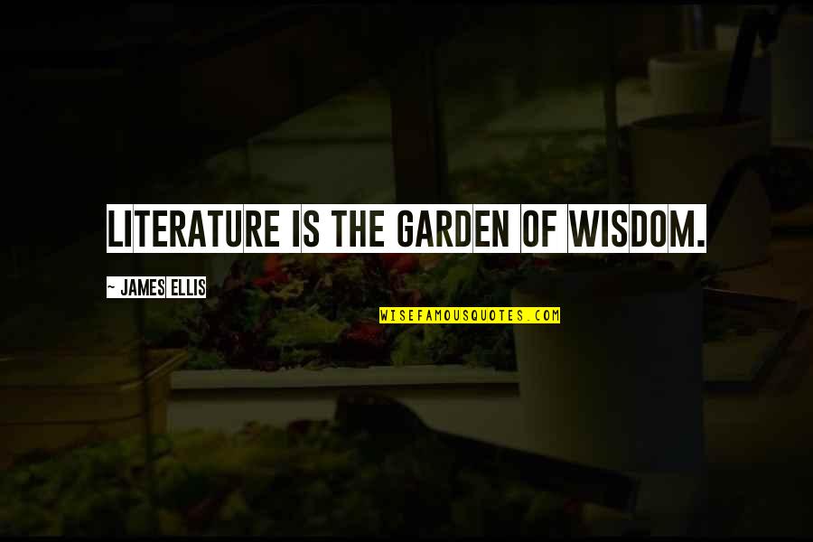 Brandon Walsh Quotes By James Ellis: Literature is the garden of wisdom.