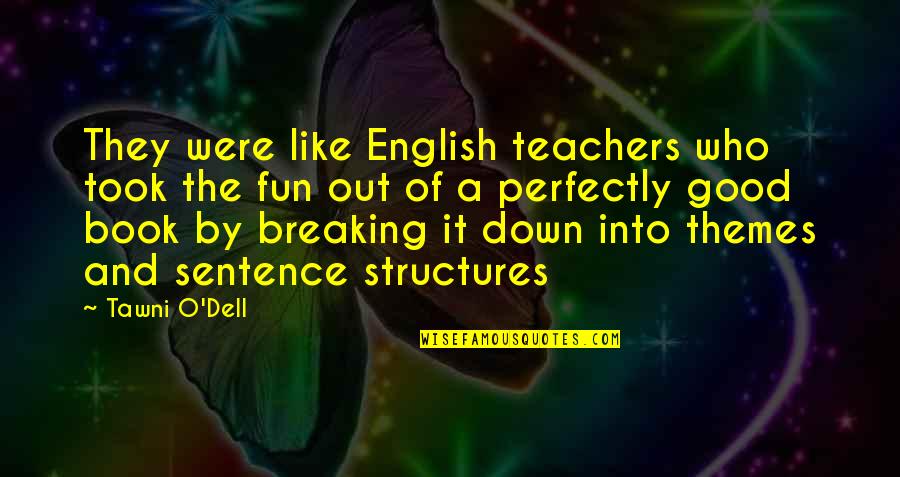 Brandreths Pills Quotes By Tawni O'Dell: They were like English teachers who took the