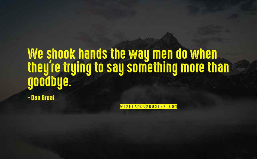 Brandrick Williams Quotes By Dan Groat: We shook hands the way men do when