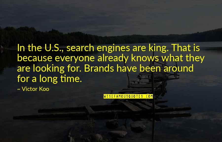 Brands And Their Quotes By Victor Koo: In the U.S., search engines are king. That
