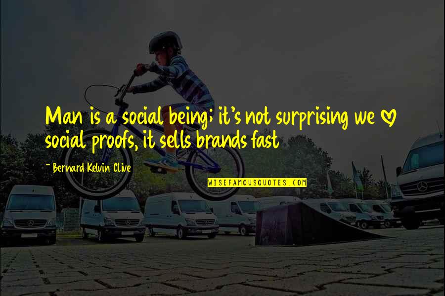 Brands Quotes By Bernard Kelvin Clive: Man is a social being; it's not surprising