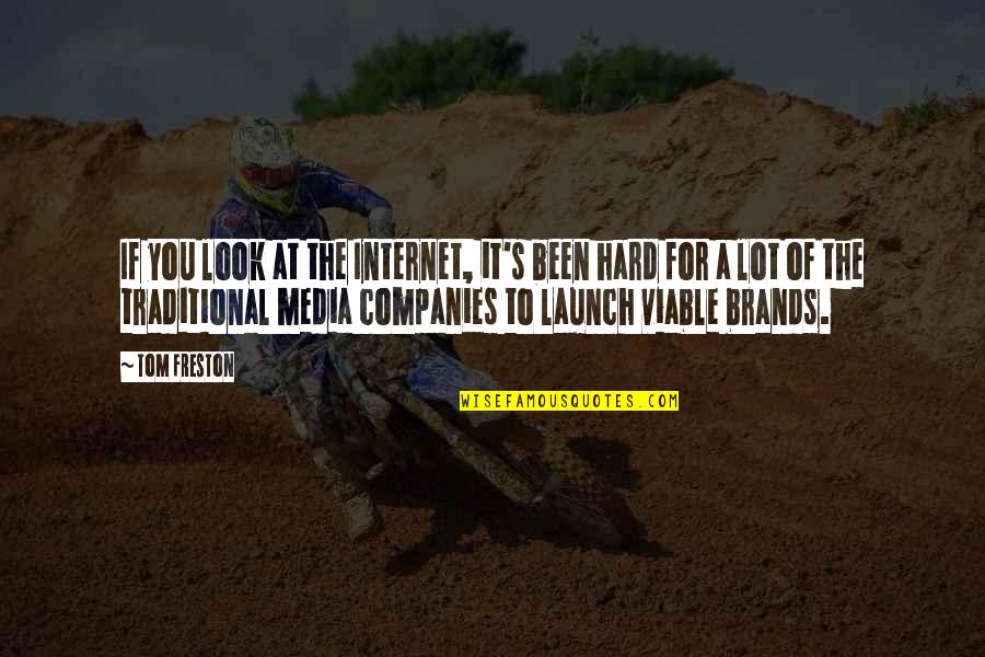 Brands Quotes By Tom Freston: If you look at the Internet, it's been